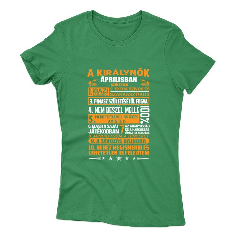 Igazi Különc Kiráynők - Április Női póló