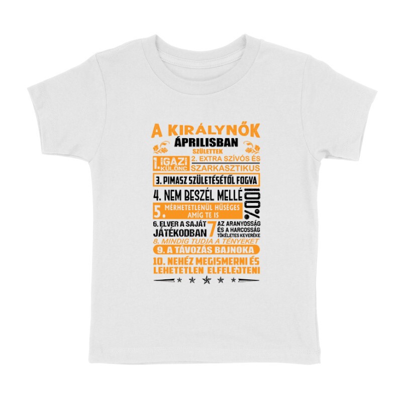 Igazi Különc Kiráynők - Április Gyermek póló