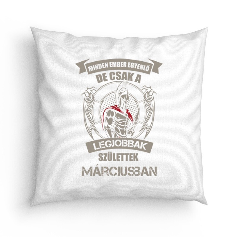 Legjobbak Születtek Márciusban (Spártai) Párna