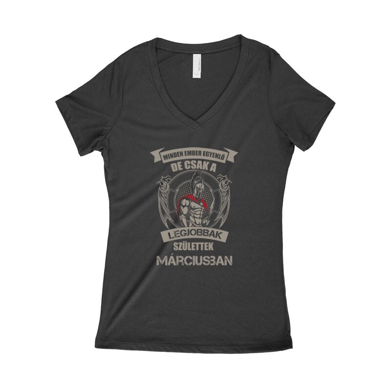 Legjobbak Születtek Márciusban (Spártai) Női póló V kivágott