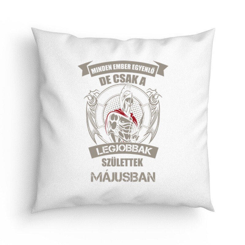 Legjobbak Születtek Májusban (Spártai) Párna