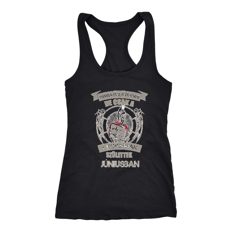 Legjobbak Születtek Júniusban(Spártai) Női Trikó