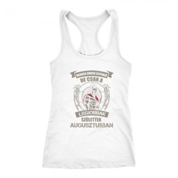 Legjobbak Születtek Augusztusban (Spártai) Női Trikó