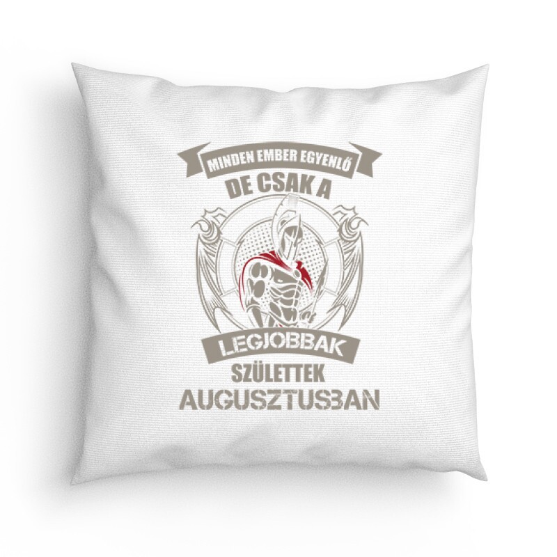 Legjobbak Születtek Augusztusban (Spártai) Párna