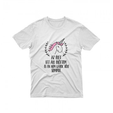 Az élet itt áll előttem Unisex Póló