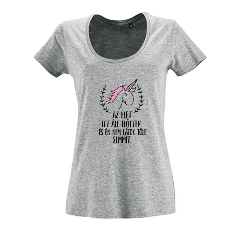 Az élet itt áll előttem Női O Nyakú Póló