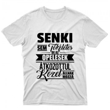 Senkisem Tökéletes Opeles Unisex Póló