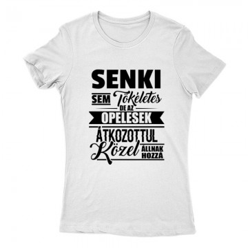 Senkisem Tökéletes Opeles Női Póló