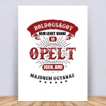 Boldogságot nem lehet venni opel Vászonkép