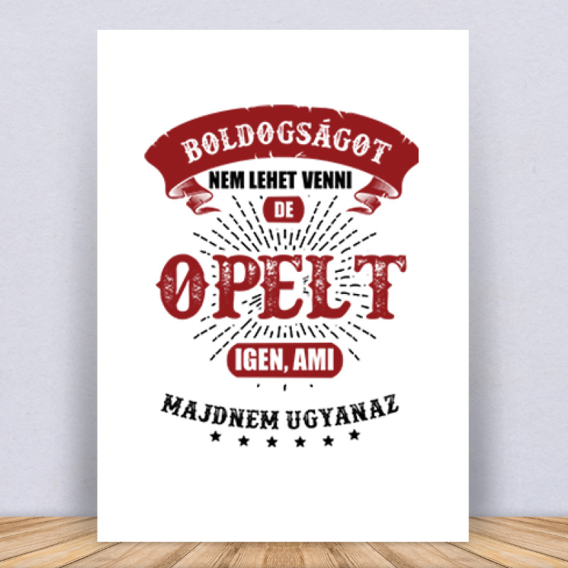 Boldogságot nem lehet venni opel Vászonkép