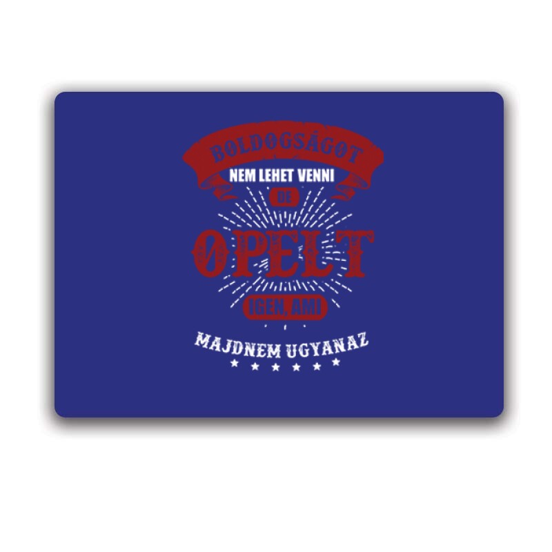 Boldogságot nem lehet venni opel Egérpad