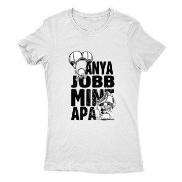 Anya jobb min apa Női Póló