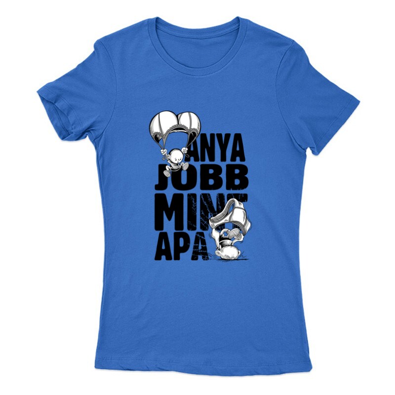 Anya jobb min apa Női Póló