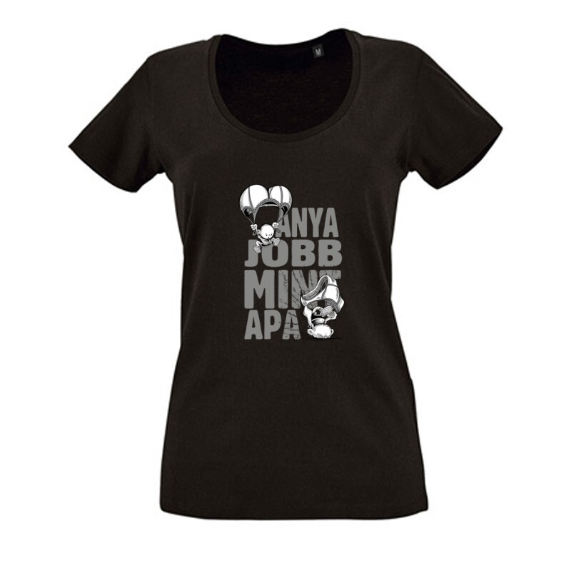 Anya jobb min apa Női O Nyakú Póló