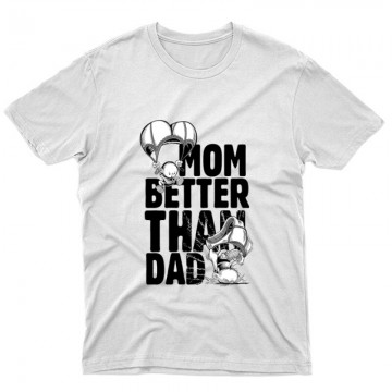 Mom Better Than Dad Unisex Póló