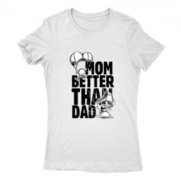 Mom Better Than Dad Női Póló
