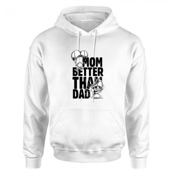 Mom Better Than Dad Unisex Kapucnis Pulcsi
