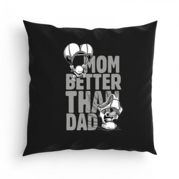 Mom Better Than Dad Párna