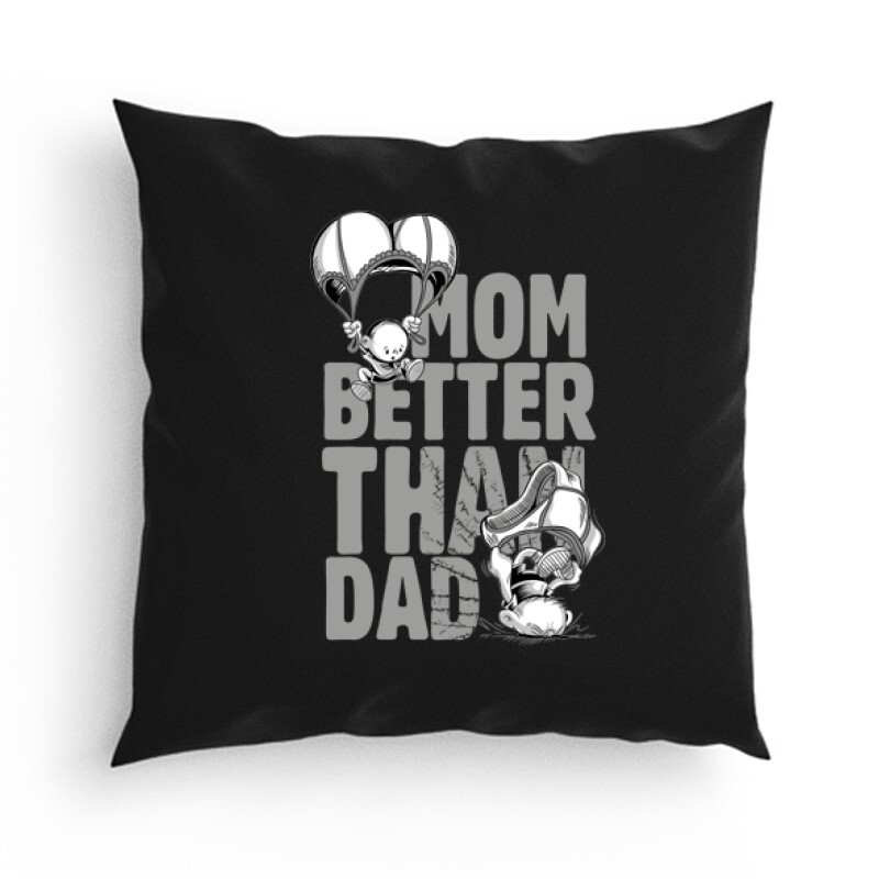 Mom Better Than Dad Párna