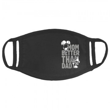 Mom Better Than Dad Arcmaszk