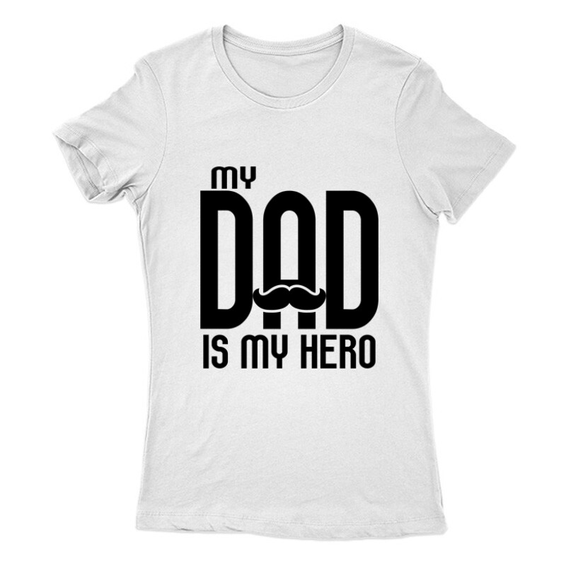My dad is my hero Női Póló