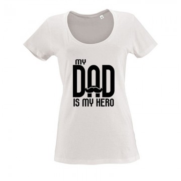 My dad is my hero Női O Nyakú Póló
