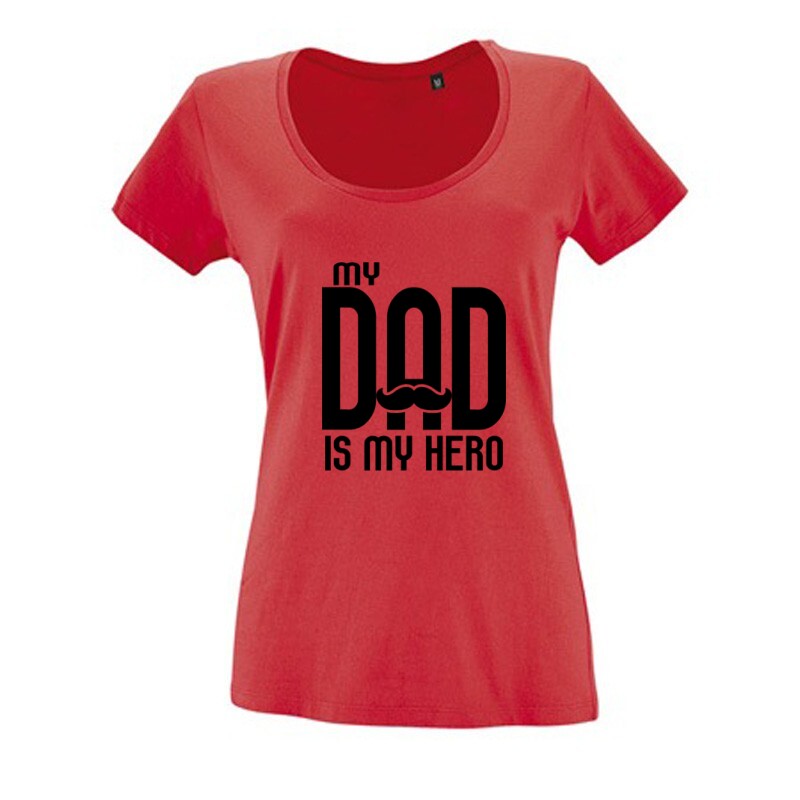 My dad is my hero Női O Nyakú Póló