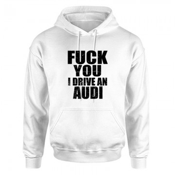 Fuck You I drive an Audi Unisex Kapucnis Pulcsi