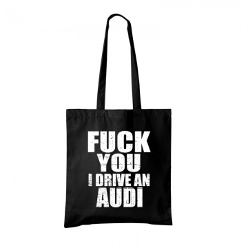 Fuck You I drive an Audi Bevásárló Táska