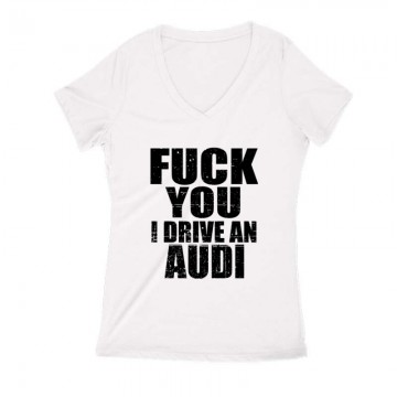 Fuck You I drive an Audi Női V Kivágott póló