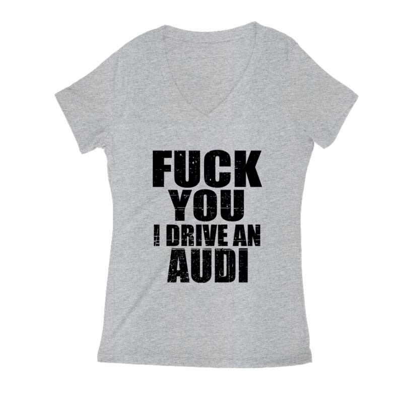 Fuck You I drive an Audi Női V Kivágott póló
