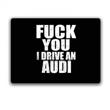 Fuck You I drive an Audi Egérpad