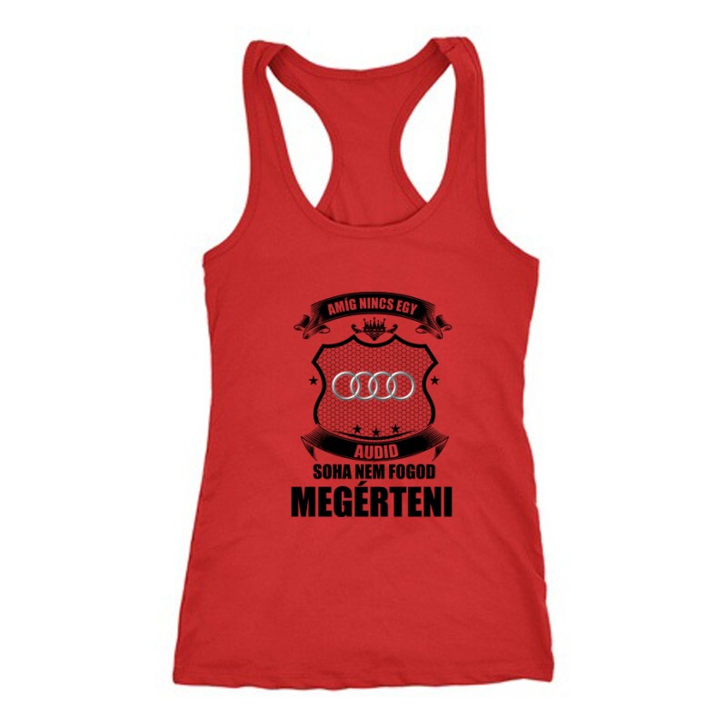 Amig nincs egy audid ... Női Trikó