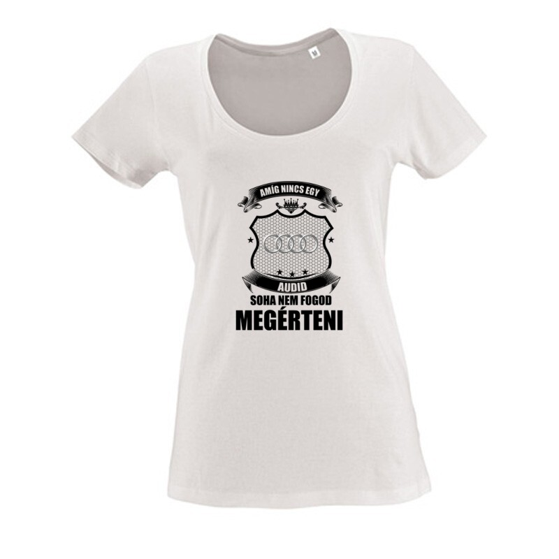 Amig nincs egy audid ... Női O Nyakú Póló