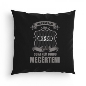 Amig nincs egy audid... Párna