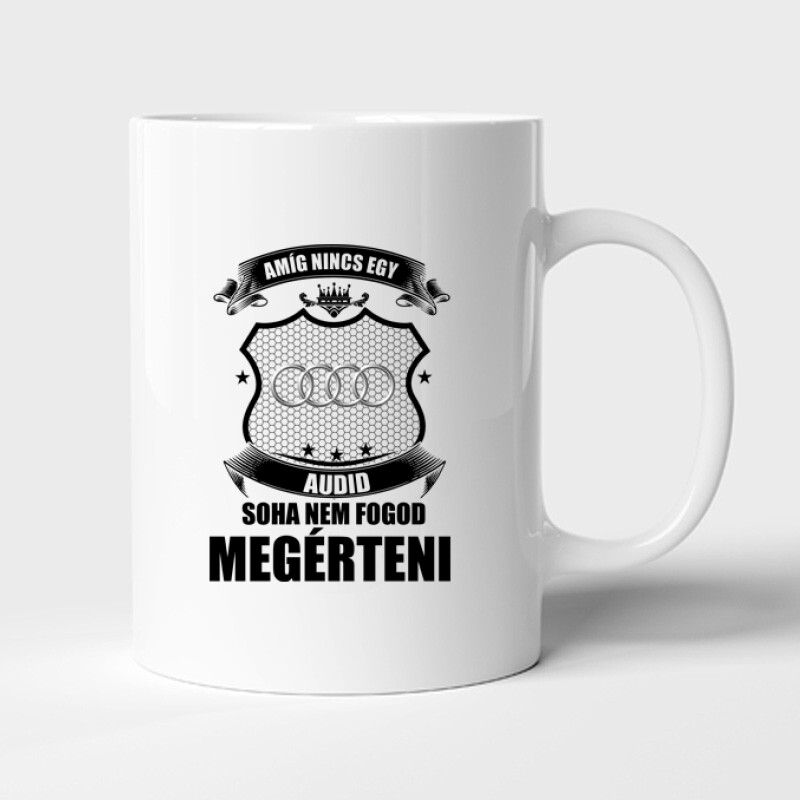 Amig nincs egy audid ... Bögre