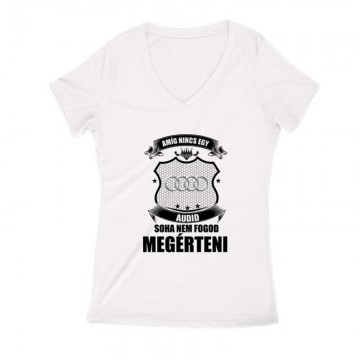 Amig nincs egy audid... Női V Kivágott póló