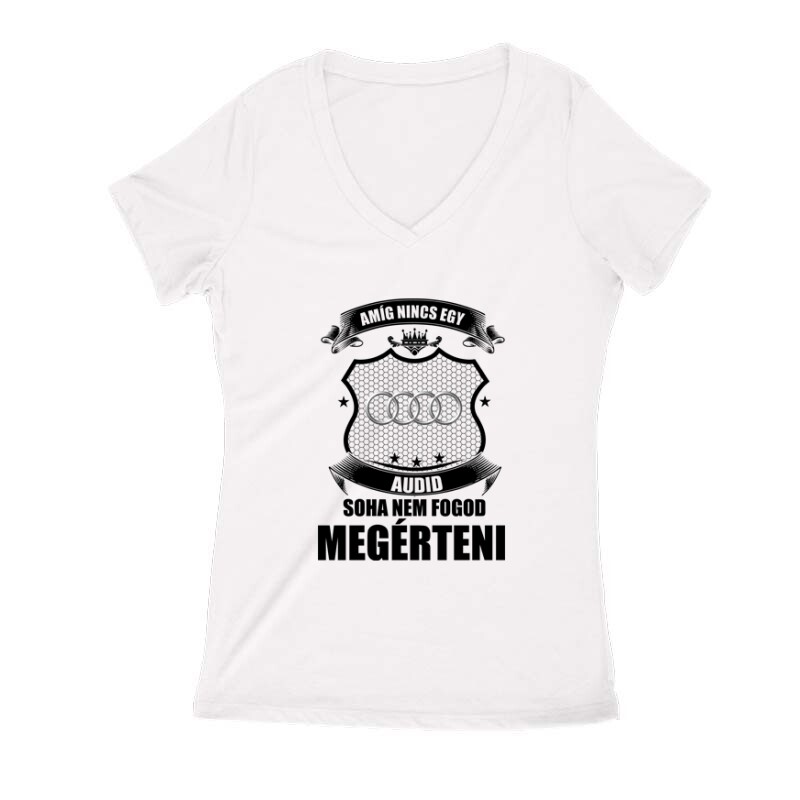 Amig nincs egy audid ... Női V Kivágott póló