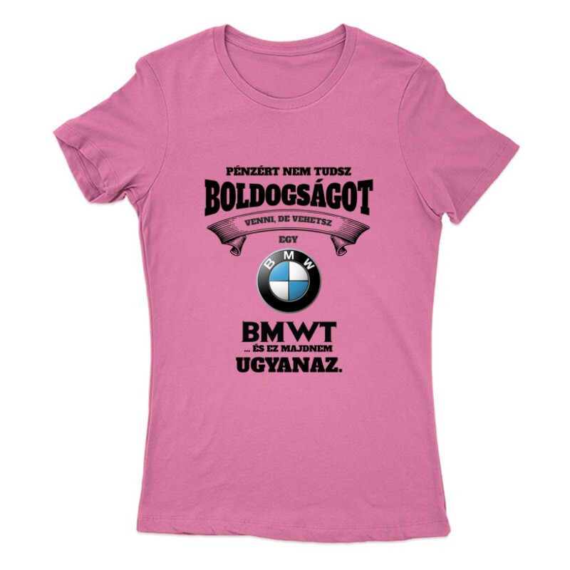 A pénz nem boldogít de ... Női Póló