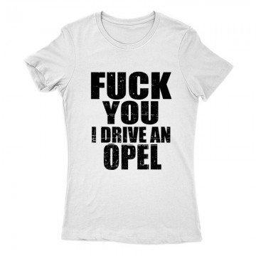 I Drive An Opel Női Póló