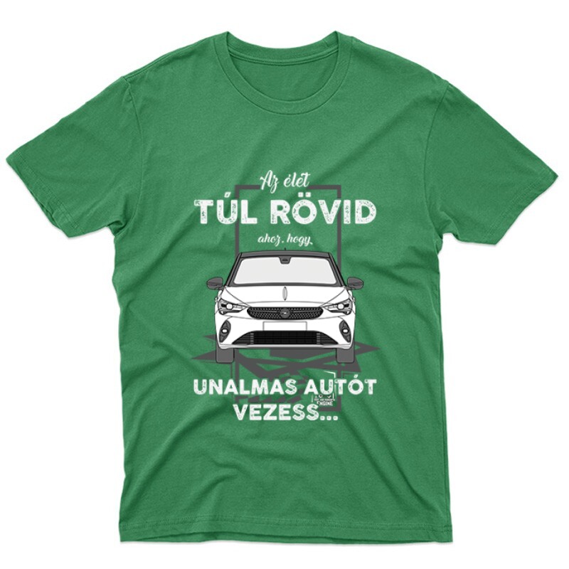 Az élet túl rövid (Opel) Unisex Póló