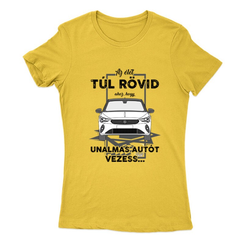 Az élet túl rövid (Opel) Női Póló