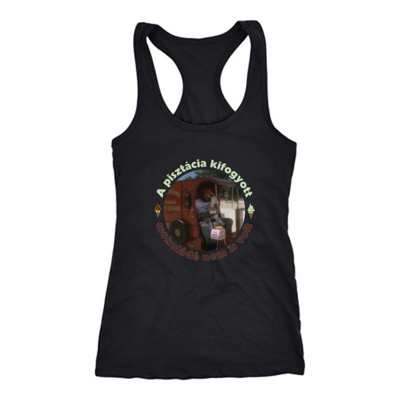 A pisztácia kifogyott , csokoládé nem is volt Női Trikó