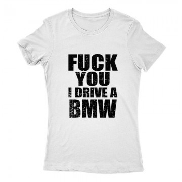 I Drive A BMW Női Póló