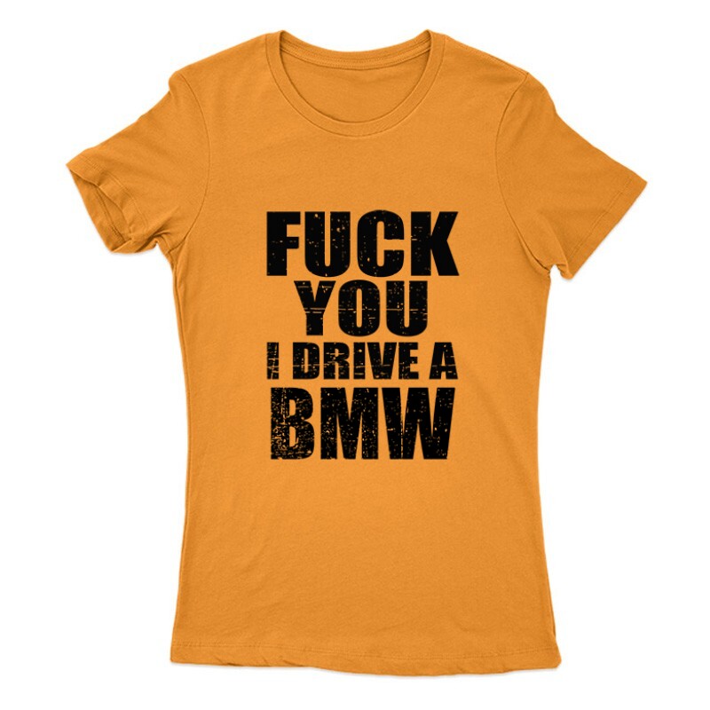 I Drive A BMW Női Póló