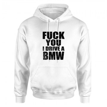 I Drive A BMW Unisex Kapucnis Pulcsi