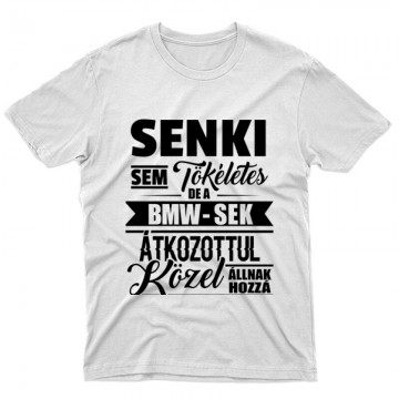 Senki Sem Tökéletes BMW Unisex Póló