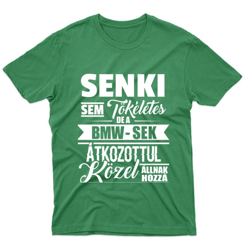 Senki Sem Tökéletes BMW Unisex Póló