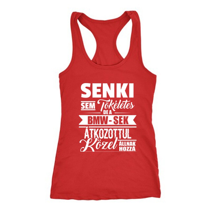 Senki Sem Tökéletes BMW Női Trikó