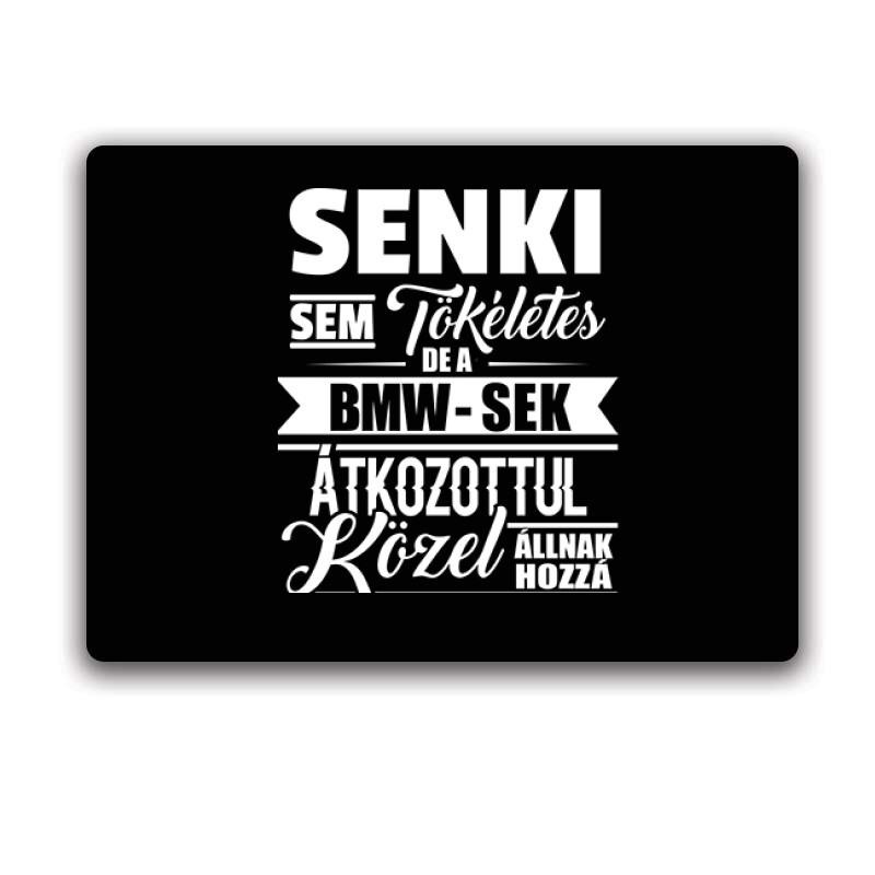 Senki Sem Tökéletes BMW Egérpad